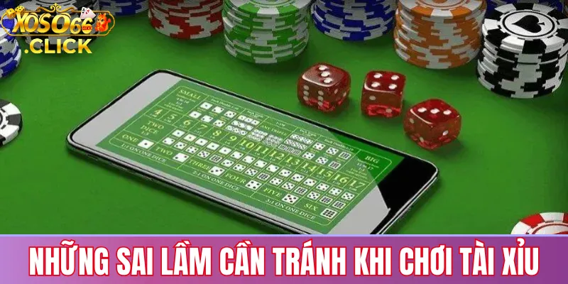 Những sai lầm cần tránh khi chơi tài xỉu