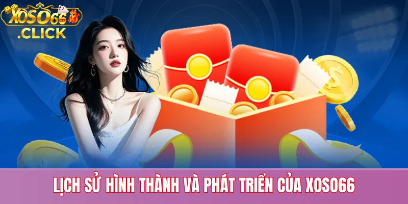 Lịch Sử Hình Thành Và Phát Triển Của Xoso66