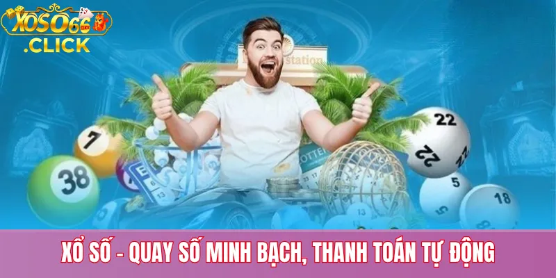Xổ Số – Quay Số Minh Bạch, Thanh Toán Tự Động